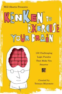 Will Shortz představuje Kenken na procvičení mozku: 100 náročných logických hádanek, díky kterým budete chytřejší - Will Shortz Presents Kenken to Exercise Your Brain: 100 Challenging Logic Puzzles That Make You Smarter