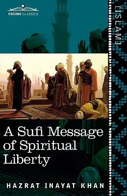 Súfijské poselství o duchovní svobodě - A Sufi Message of Spiritual Liberty