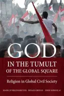Bůh ve vřavě globálního náměstí: Náboženství v globální občanské společnosti - God in the Tumult of the Global Square: Religion in Global Civil Society
