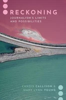 Zúčtování: Hranice a možnosti žurnalistiky - Reckoning: Journalism's Limits and Possibilities