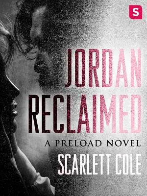 Jordan Reclaimed: A Steamy, Emotional Rockstar Romance: Jordan Jordan Jordan: A Steamy, Emotional Rockstar Romance: A Steamy, Emotional Rockstar Romance - Jordan Reclaimed: A Steamy, Emotional Rockstar Romance