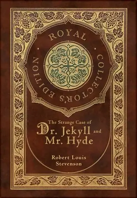 Podivný případ Dr. Jekylla a pana Hyda (Královské sběratelské vydání) (kufříková laminovaná vazba s přebalem) - The Strange Case of Dr. Jekyll and Mr. Hyde (Royal Collector's Edition) (Case Laminate Hardcover with Jacket)