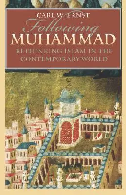 Následování Mohameda: Přehodnocení islámu v současném světě - Following Muhammad: Rethinking Islam in the Contemporary World