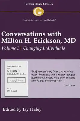 Rozhovory s Miltonem H. Ericksonem MD 1. díl: I. díl, Změna jednotlivců - Conversations with Milton H. Erickson MD Vol 1: Volume I, Changing Individuals