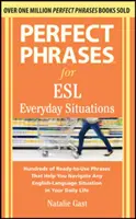 Perfect Phrases for ESL Everyday Situations (Perfektní fráze pro každodenní použití v ESL): S 1 000 frázemi pro každodenní situace - Perfect Phrases for ESL Everyday Situations: With 1,000 Phrases