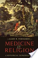 Medicína a náboženství: Historický úvod - Medicine and Religion: A Historical Introduction