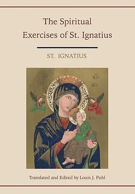 Duchovní cvičení svatého Ignáce. Přeložil a upravil Louis J. Puhl. - Spiritual Exercises of St. Ignatius. Translated and edited by Louis J. Puhl