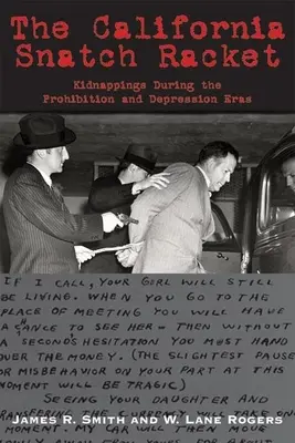 Kalifornský lupičský reket: Únosy během prohibice a krize - The California Snatch Racket: Kidnappings During the Prohibition and Depression Eras