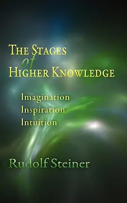 Stupně vyššího poznání: (Cw 12): Imaginace, inspirace, intuice (Cw 12) - The Stages of Higher Knowledge: Imagination, Inspiration, Intuition (Cw 12)