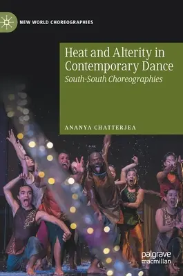 Žár a proměnlivost v současném tanci: Choreografie jihu a jihu - Heat and Alterity in Contemporary Dance: South-South Choreographies