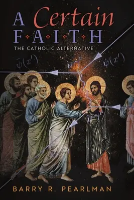 Jistá víra: Katolická alternativa - A Certain Faith: The Catholic Alternative