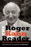 Čítanka Rogera Kahna: Šest desetiletí psaní o sportu - The Roger Kahn Reader: Six Decades of Sportswriting