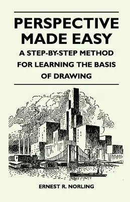 Perspektiva snadno - metoda krok za krokem pro osvojení základů kresby - Perspective Made Easy - A Step-By-Step Method for Learning the Basis of Drawing