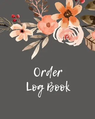 Objednat deník: Kniha pamětí: Kniha objednávek: Order Log Book: Deník pro malé firmy: kniha pro sledování prodeje, záznam a sledování denních prodejů zákazníků, deník - Order Log Book: Order Log Book: Small Business Sales Tracker, Record and Keep Track of Daily Customer Sales, Journal