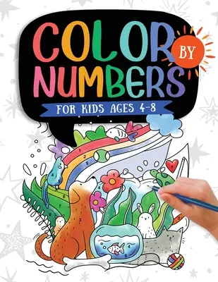 Vybarvujte podle čísel: Pro děti od 4 do 8 let: Čísla pro kamarády a kamarádky: Dinosauři, mořský život, zvířata, motýli a mnoho dalšího! - Color by Numbers: For Kids Ages 4-8: Dinosaur, Sea Life, Animals, Butterfly, and Much More!