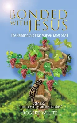 Spojeni s Ježíšem: Vztah, na kterém záleží ze všeho nejvíc - Bonded with Jesus: The Relationship That Matters Most of All