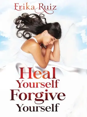 Uzdravte se, odpusťte si - Heal Yourself Forgive Yourself