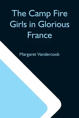 Dívky od táborového ohně v nádherné Francii - The Camp Fire Girls In Glorious France
