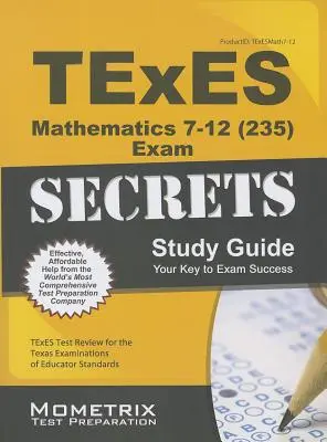 TExES Mathematics 7-12 (235) Secrets Study Guide: TExES Test Review for the Texas Examinations of Educator Standards (Zkoušky pro pedagogy). - TExES Mathematics 7-12 (235) Secrets Study Guide: TExES Test Review for the Texas Examinations of Educator Standards