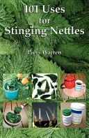 101 způsobů využití kopřivy dvoudomé - 101 Uses for Stinging Nettles