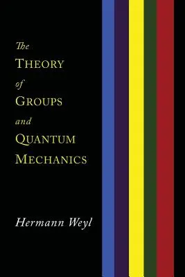 Teorie grup a kvantová mechanika - The Theory of Groups and Quantum Mechanics