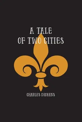 Příběh dvou měst: Příběh Francouzské revoluce - A Tale of Two Cities: A Story of the French Revolution