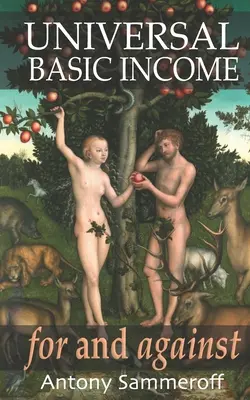 Všeobecný základní příjem - pro a proti: předmluva Roberta P. Murphyho, PhD. a doslov Dominica Frisbyho - Universal Basic Income - For and Against: foreword by Robert P. Murphy, PhD., afterword by Dominic Frisby