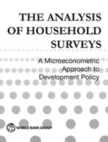 Analýza průzkumů v domácnostech (reedice s novou předmluvou): Mikroekonometrický přístup k rozvojové politice - The Analysis of Household Surveys (Reissue Edition with a New Preface): A Microeconometric Approach to Development Policy