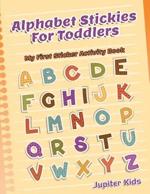 Abecední samolepky pro batolata: Moje první samolepková knížka aktivit - Alphabet Stickies For Toddlers: My First Sticker Activity Book