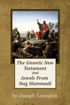 Gnostický Nový zákon a klenoty z Nag Hammádí - The Gnostic New Testament And Jewels From Nag Hammadi