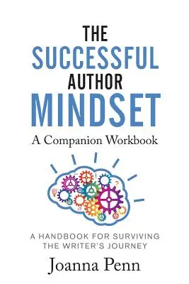 The Successful Author Mindset Companion Workbook: Příručka pro přežití na cestě spisovatele - The Successful Author Mindset Companion Workbook: A Handbook for Surviving the Writer's Journey