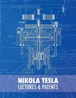Nikola Tesla: Přednášky a patenty - Nikola Tesla: Lectures and Patents