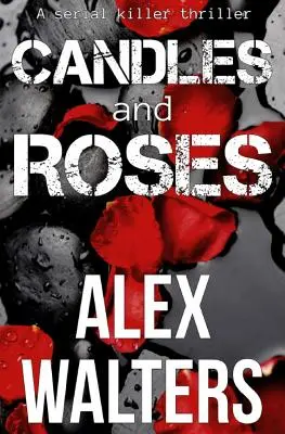 Svíčky a růže: Sériový vrah: Thriller o sériovém vrahovi - Candles and Roses: A Serial Killer Thriller