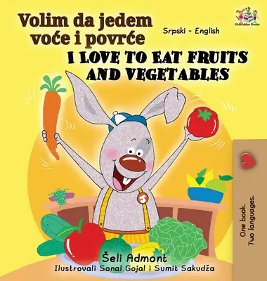 Rád jím ovoce a zeleninu (srbsko-anglická dvojjazyčná kniha - latinská abeceda) - I Love to Eat Fruits and Vegetables (Serbian English Bilingual Book - Latin alphabet)