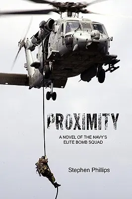 Blízkost: A Novel of the Navy's Elite Bomb Squad (Román o elitní pyrotechnické jednotce námořnictva) - Proximity: A Novel of the Navy's Elite Bomb Squad