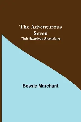 Sedm dobrodruhů: Jejich nebezpečný podnik - The Adventurous Seven: Their Hazardous Undertaking