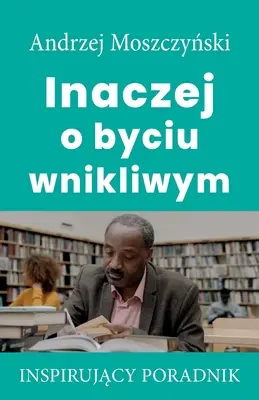 Jinak o pronikavosti - Inaczej o byciu wnikliwym