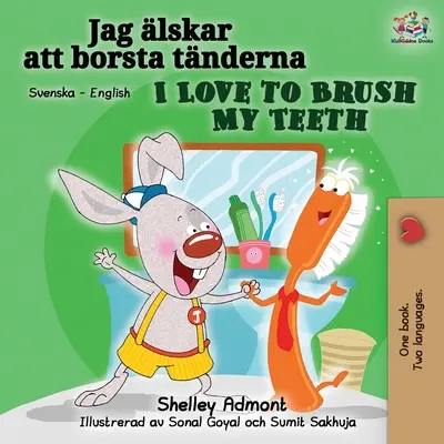 Rád si čistím zuby (švédsko-anglická dvojjazyčná kniha) - I Love to Brush My Teeth (Swedish English Bilingual book)