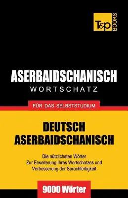Aserbaidschanischer Wortschatz fr das Selbstudium - 9000 Wrter - Aserbaidschanischer Wortschatz fr das Selbststudium - 9000 Wrter