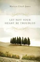 Ať se vaše srdce netrápí - Let Not Your Heart Be Troubled