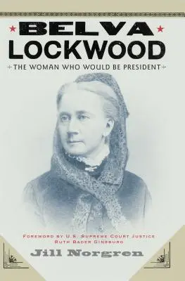 Belva Lockwoodová: Žena, která se chtěla stát prezidentkou - Belva Lockwood: The Woman Who Would Be President