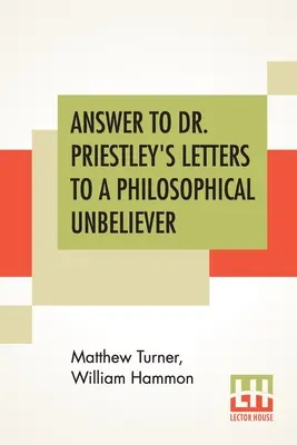 Odpověď na dopisy doktora Priestleyho filozofujícímu nevěřícímu: Díl I. - Answer To Dr. Priestley's Letters To A Philosophical Unbeliever: Part I.