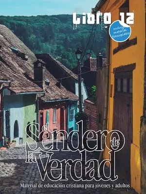 Cesta pravdy, kniha 12: Křesťanský vzdělávací materiál pro mládež a dospělé - El Sendero de la Verdad, Libro 12: Libro de educacin cristiana para jvenes y adultos