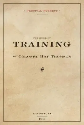 Kniha výcviku plukovníka Hapa Thompsona z Roanoke, Va, 1843: Calhoun, kniha z roku 1843, s poznámkami z knihovny Johna C. Calhouna. - The Book of Training by Colonel Hap Thompson of Roanoke, Va, 1843: Annotated from the Library of John C. Calhoun