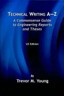 Technical Writing A-Z: A Commonsense Guide to Engineering Reports and Theses, 2. vydání, české vydání - Technical Writing A-Z: A Commonsense Guide to Engineering Reports and Theses