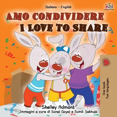 Amo condividere Miluji se dělit: Italská anglická dvojjazyčná kniha - Amo condividere I Love to Share: Italian English Bilingual Book
