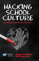Hacking školní kultury: Tvorba soucitných tříd - Hacking School Culture: Designing Compassionate Classrooms