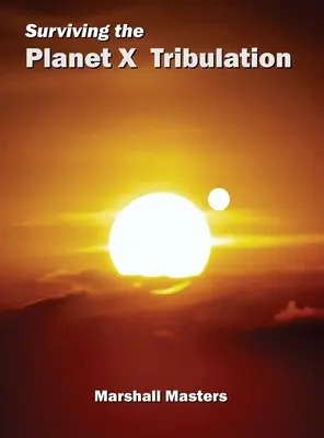 Přežít soužení na planetě X: V počtu je síla (Hardcover) - Surviving the Planet X Tribulation: There Is Strength in Numbers (Hardcover)