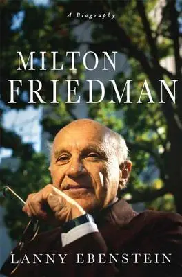 Milton Friedman: Životopis - Milton Friedman: A Biography