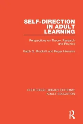 Self-Direction in Adult Learning: Self-Direction in Adult Learning: BIBLIOGRAFICKÁ KNIHA: Vzdělávání ve vzdělávání: perspektivy teorie, výzkumu a praxe - Self-Direction in Adult Learning: Perspectives on Theory, Research and Practice
